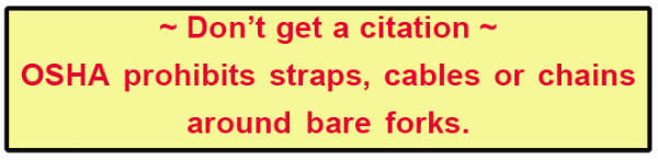 OSHA prohibits straps, cables or chains on bare forks